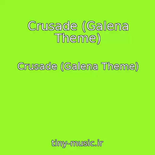 کاور آهنگ Crusade (Galena Theme) از Crusade (Galena Theme)