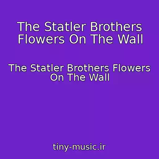 کاور آهنگ The Statler Brothers Flowers On The Wall از The Statler Brothers Flowers On The Wall