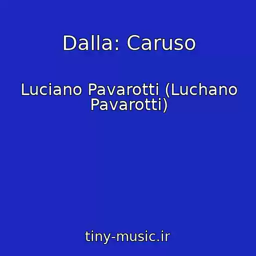 کاور آهنگ Dalla: Caruso از Luciano Pavarotti (Luchano Pavarotti)