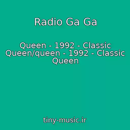 کاور آهنگ Radio Ga Ga از Queen - 1992 - Classic Queen/queen - 1992 - Classic Queen