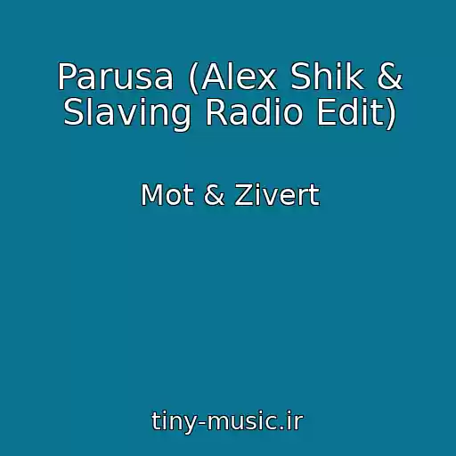 کاور آهنگ Parusa (Alex Shik & Slaving Radio Edit) از Mot & Zivert