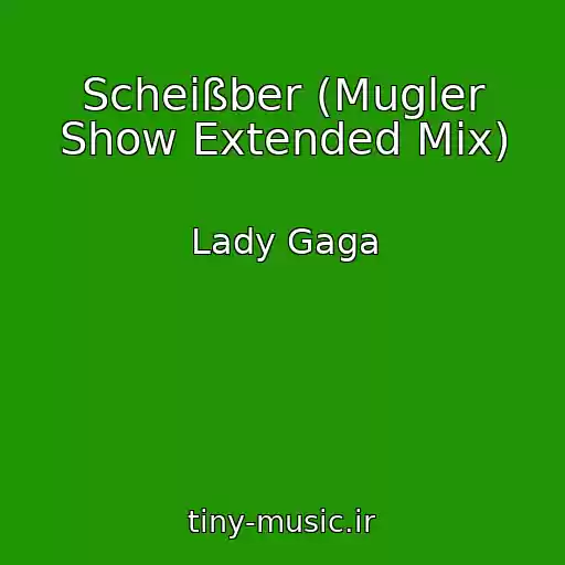 کاور آهنگ Scheißber (Mugler Show Extended Mix) از Lady Gaga