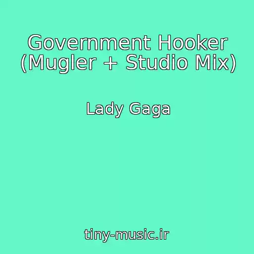 کاور آهنگ Government Hooker (Mugler + Studio Mix) از Lady Gaga