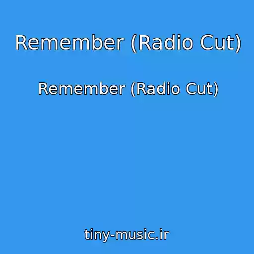 کاور آهنگ Remember (Radio Cut) از Remember (Radio Cut)