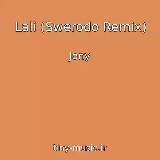 کاور آهنگ Lali (Swerodo Remix) از Jony