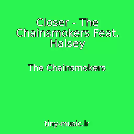 کاور آهنگ Closer - The Chainsmokers Feat. Halsey از The Chainsmokers