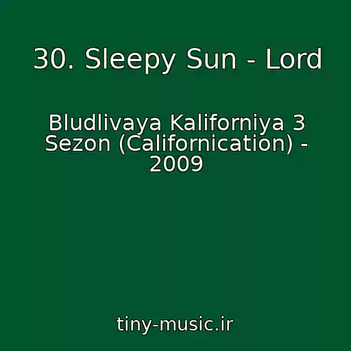 کاور آهنگ 30. Sleepy Sun - Lord از Bludlivaya Kaliforniya 3 Sezon (Californication) - 2009