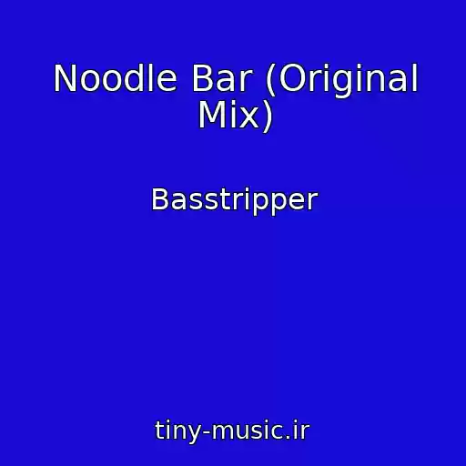 کاور آهنگ Noodle Bar (Original Mix) از Basstripper