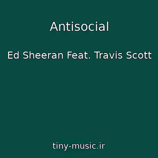 کاور آهنگ Antisocial از Ed Sheeran Feat. Travis Scott