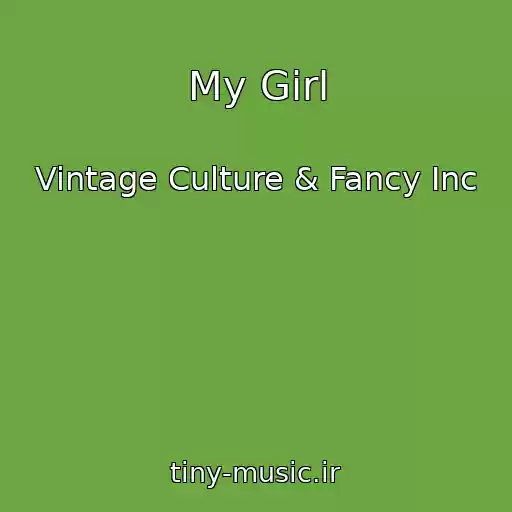 کاور آهنگ My Girl از Vintage Culture & Fancy Inc