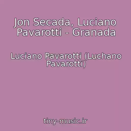 کاور آهنگ Jon Secada, Luciano Pavarotti - Granada از Luciano Pavarotti (Luchano Pavarotti)