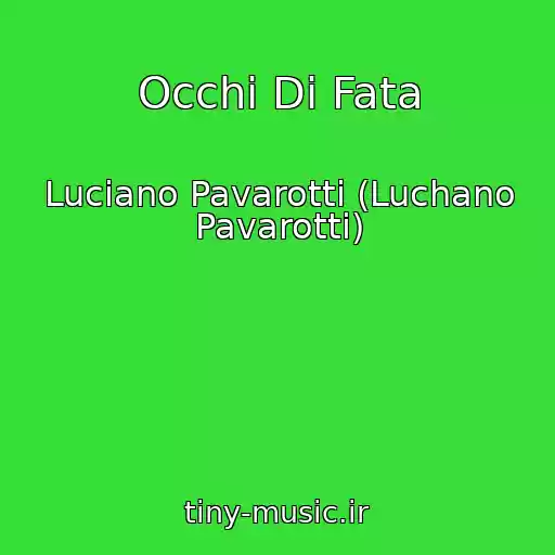 کاور آهنگ Occhi Di Fata از Luciano Pavarotti (Luchano Pavarotti)