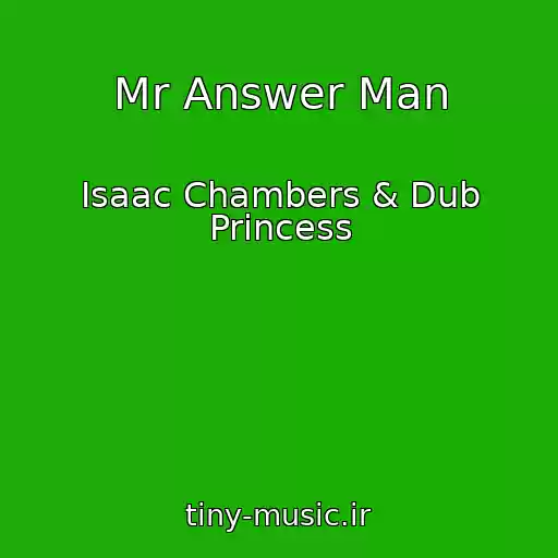 کاور آهنگ Mr Answer Man از Isaac Chambers & Dub Princess