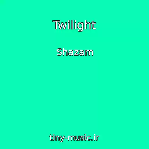 کاور آهنگ Twilight از Shazam