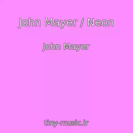 کاور آهنگ John Mayer / Neon از John Mayer