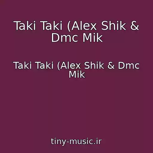 کاور آهنگ Taki Taki (Alex Shik & Dmc Mik از Taki Taki (Alex Shik & Dmc Mik