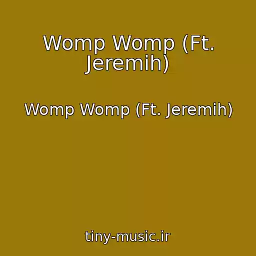 کاور آهنگ Womp Womp (Ft. Jeremih) از Womp Womp (Ft. Jeremih)