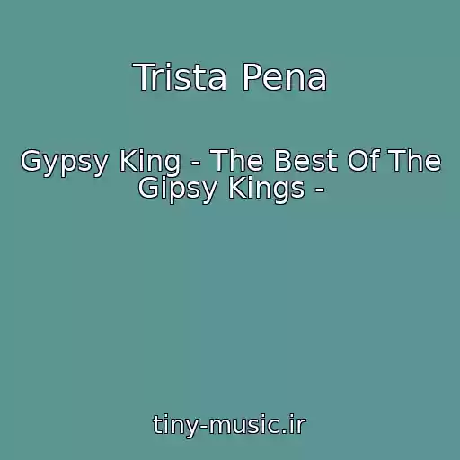 کاور آهنگ Trista Pena از Gypsy King - The Best Of The Gipsy Kings -