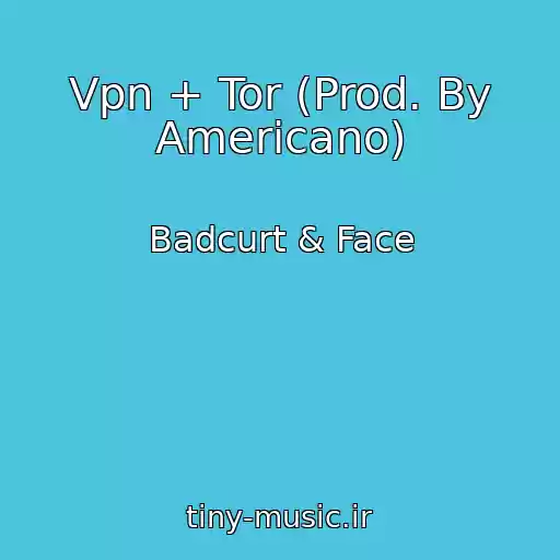 کاور آهنگ Vpn + Tor (Prod. By Americano) از Badcurt & Face