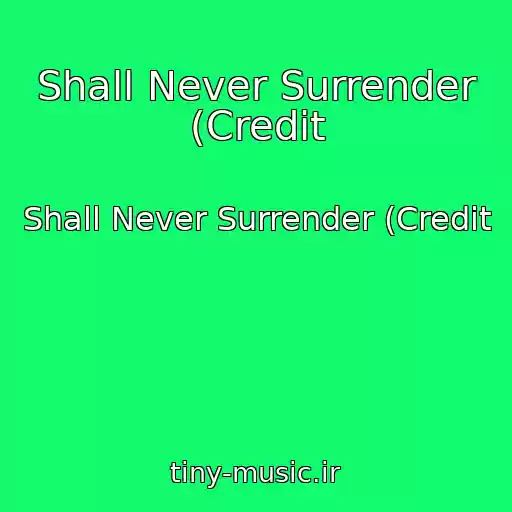 کاور آهنگ Shall Never Surrender (Credit از Shall Never Surrender (Credit