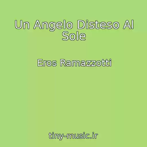 کاور آهنگ Un Angelo Disteso Al Sole از Eros Ramazzotti