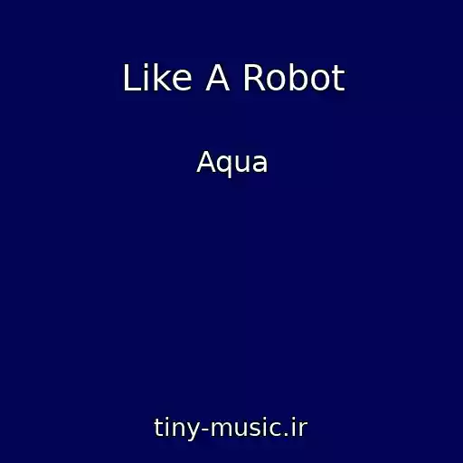 کاور آهنگ Like A Robot از Aqua
