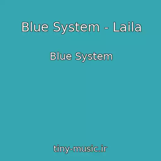 کاور آهنگ Blue System - Laila از Blue System