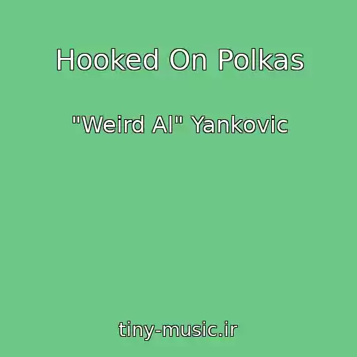 کاور آهنگ Hooked On Polkas از "Weird Al" Yankovic