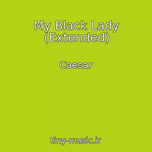 کاور آهنگ My Black Lady (Extended) از Caesar