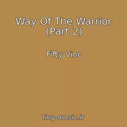 کاور آهنگ Way Of The Warrior (Part 2) از Fifty Vinc