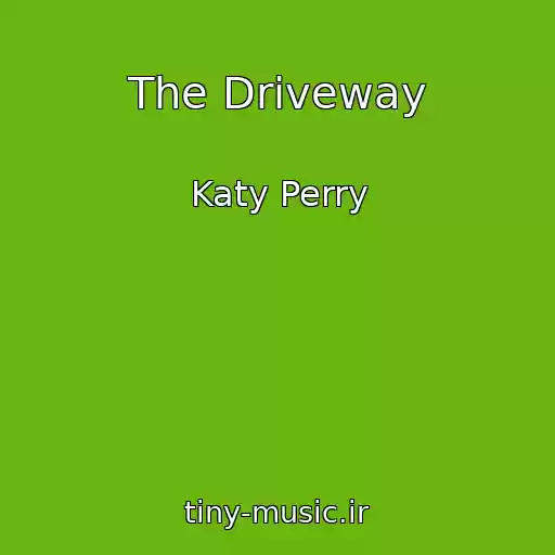 کاور آهنگ The Driveway از Katy Perry