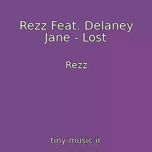 کاور آهنگ Rezz Feat. Delaney Jane - Lost از Rezz