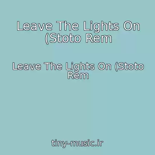 کاور آهنگ Leave The Lights On (Stoto Rem از Leave The Lights On (Stoto Rem