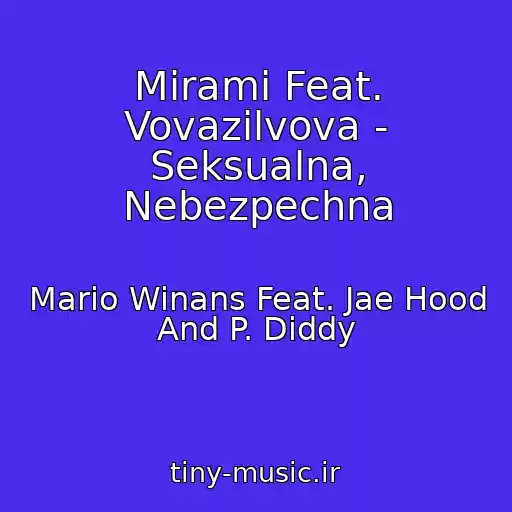 کاور آهنگ Mirami Feat. Vovazilvova - Seksualna, Nebezpechna از Mario Winans Feat. Jae Hood And P. Diddy