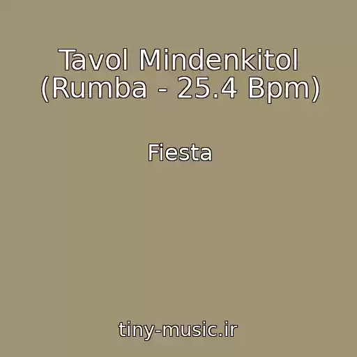 کاور آهنگ Tavol Mindenkitol (Rumba - 25.4 Bpm) از Fiesta