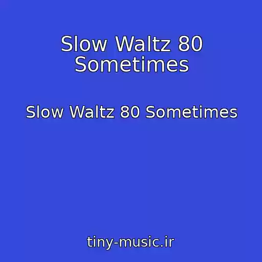 کاور آهنگ Slow Waltz 80 Sometimes از Slow Waltz 80 Sometimes