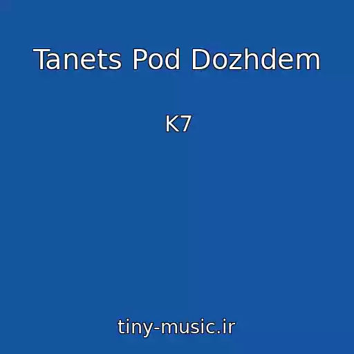 کاور آهنگ Tanets Pod Dozhdem از K7