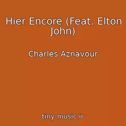 کاور آهنگ Hier Encore (Feat. Elton John) از Charles Aznavour