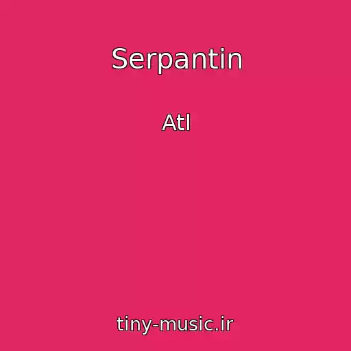 کاور آهنگ Serpantin از Atl