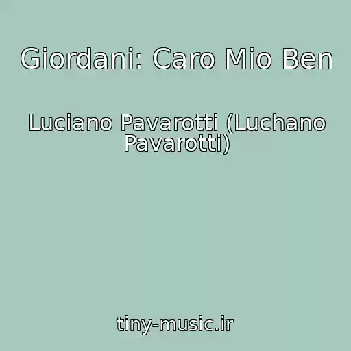 کاور آهنگ Giordani: Caro Mio Ben از Luciano Pavarotti (Luchano Pavarotti)