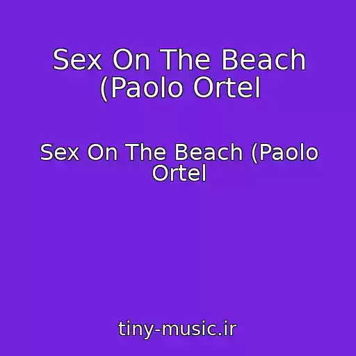 کاور آهنگ Sex On The Beach (Paolo Ortel از Sex On The Beach (Paolo Ortel