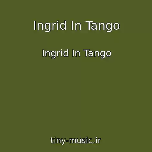 کاور آهنگ Ingrid In Tango از Ingrid In Tango