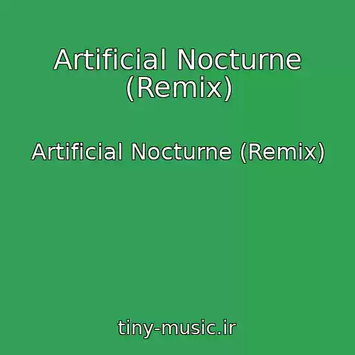 کاور آهنگ Artificial Nocturne (Remix) از Artificial Nocturne (Remix)