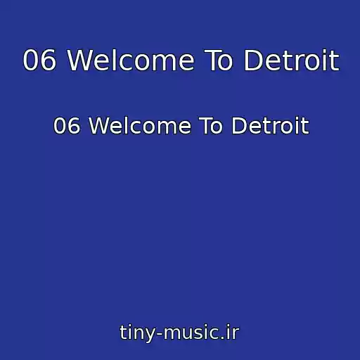 کاور آهنگ 06 Welcome To Detroit از 06 Welcome To Detroit