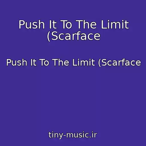 کاور آهنگ Push It To The Limit (Scarface از Push It To The Limit (Scarface