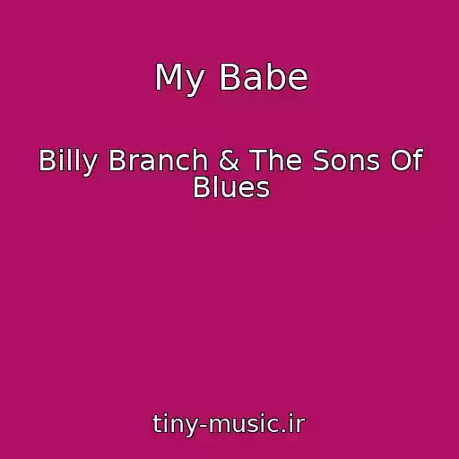 کاور آهنگ My Babe از Billy Branch & The Sons Of Blues