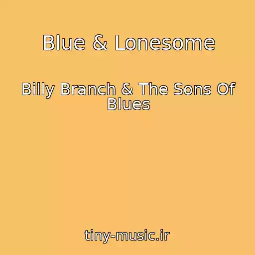 کاور آهنگ Blue & Lonesome از Billy Branch & The Sons Of Blues