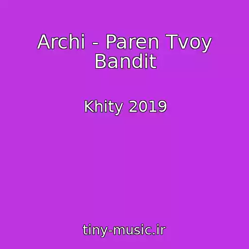 کاور آهنگ Archi - Paren Tvoy Bandit از Khity 2019
