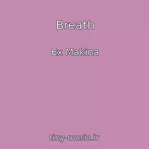 کاور آهنگ Breath از Ex Makina