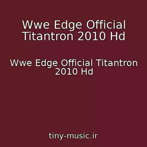 کاور آهنگ Wwe Edge Official Titantron 2010 Hd از Wwe Edge Official Titantron 2010 Hd